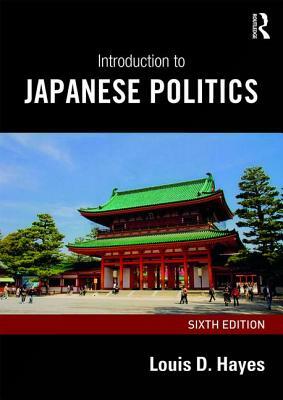 Introduction to Japanese Politics by Louis D. Hayes