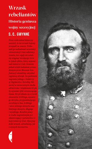 Wrzask rebeliantów. Historia geniusza wojny secesyjnej by S.C. Gwynne