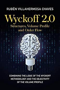 Wyckoff 2.0: Structures, Volume Profile and Order Flow by Rubén Villahermosa