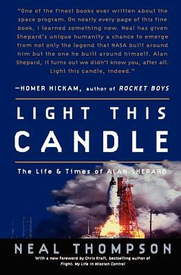 Light This Candle: The Life and Times of Alan Shepard by Neal Thompson