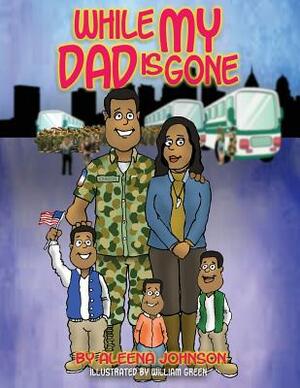 While My Dad is Gone by Aleena Johnson