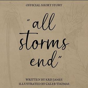 All Storms End by Kris James