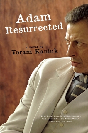 Adam Resurrected by Yoram Kaniuk, Seymour Simckes
