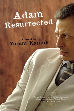 Adam Resurrected by Seymour Simckes, Yoram Kaniuk