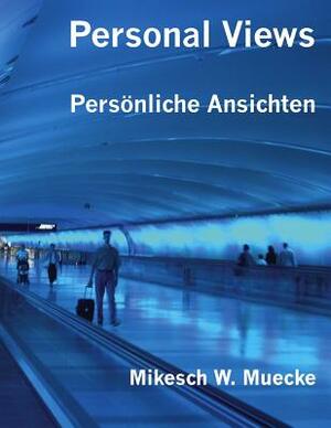 Personal Views: Persönliche Ansichten by Mikesch W. Muecke, Polytekton
