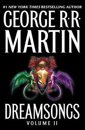 Dreamsongs, Volume II by George R.R. Martin, George R.R. Martin, Leslie Kay Swigart