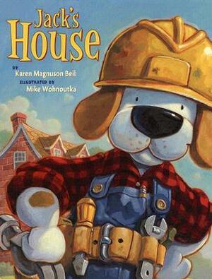 Jack's House by Mike Wohnoutka, Karen Magnuson Beil