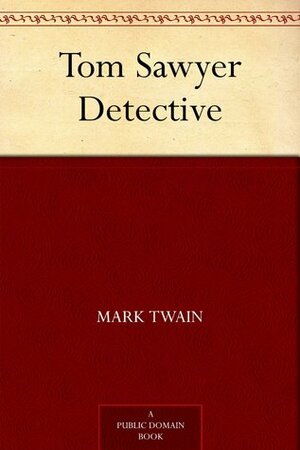 Tom Sawyer, Detective by Mark Twain