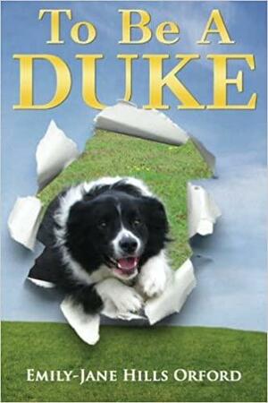 To be a Duke by Emily-Jane Hills Orford