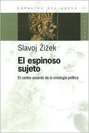 El Espinoso Sujeto: El Centro Ausente de la Ontologia Politica by Slavoj Žižek, Jorge Piatigorsky