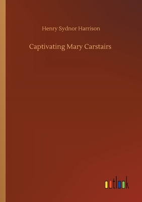 Captivating Mary Carstairs by Henry Sydnor Harrison