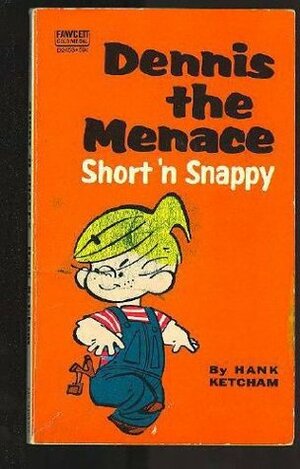 Dennis the Menace: Short 'N Snappy (Dennis the Menace Series) by Hank Ketcham