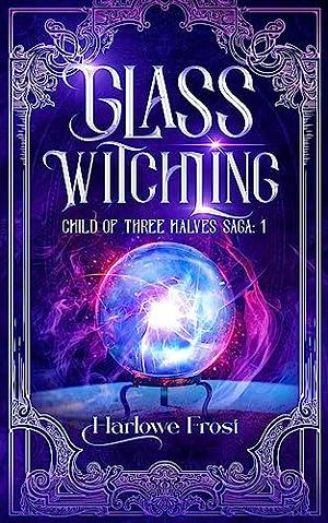 Glass Witchling: 1980s LGBTQ+ Urban Fantasy by Harlowe Frost, Harlowe Frost