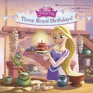 Three Royal Birthdays! (Disney Princess) by Andrea Posner-Sanchez