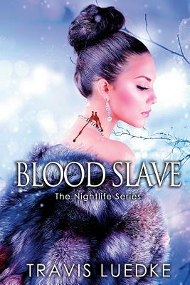 Blood Slave: (Dark Paranormal Romance) by Travis Luedke