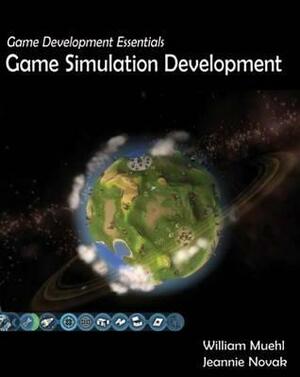 Game Development Essentials: Game Simulation Development by William Muehl, Jeannie Novak