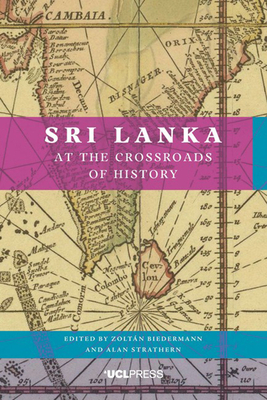Sri Lanka at the Crossroads of History by Zoltán Biedermann, Alan Strathern