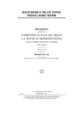 Health reform in the 21st century: insurance market reforms by Committee on Ways and Means (house), United States House of Representatives, United State Congress