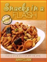 Snacks In A Flash (Fast Food From Home) by Amy Clark