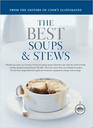 The Best Soups & Stews by Cook's Illustrated