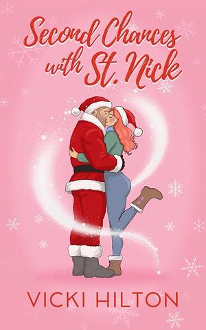 Second Chances with St. Nick: A Small Town, Second Chance, Steamy Christmas Novella by Vicki Hilton