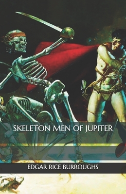 Skeleton Men of Jupiter by Edgar Rice Burroughs