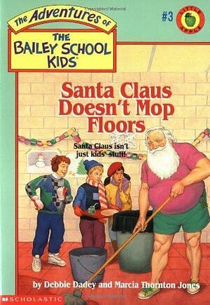 Santa Claus Doesn't Mop Floors by Debbie Dadey, Marcia Thornton Jones
