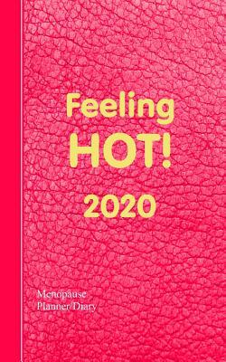 Feeling Hot!: Women's Weekly Menopause Diary January to December by Shayley Stationery Books