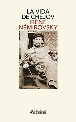 Vida de Chéjov / Life of Chekhov by Irène Némirovsky, Irène Némirovsky
