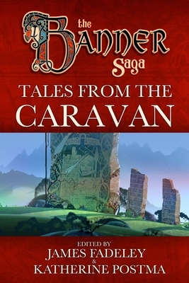 Banner Saga: Tales from the Caravan by Alex Holt, Alex Chimienti