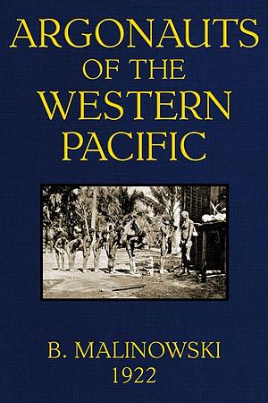 Argonauts of the Western Pacific by Bronisław Malinowski