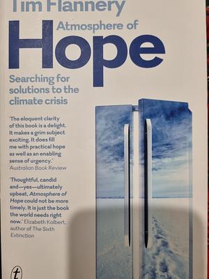 Atmosphere of Hope: Searching for Solutions to the Climate Crisis by Tim Flannery