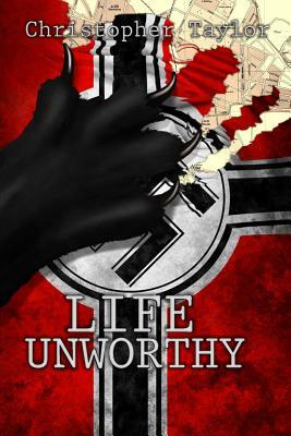 Life Unworthy Trade by Christopher Taylor