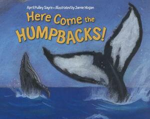 Here Come the Humpbacks! by April Pulley Sayre, April Pulley Sayre