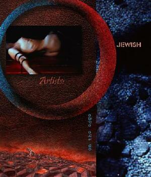Jewish Artists on the Edge by Ori Z. Soltes, Jay Barry Zeiger