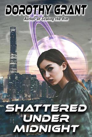 Shattered Under Midnight by Dorothy Grant, Dorothy Grant