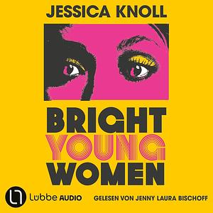 Bright Young Women - German Edition - Kluge Junge Frauen by Jessica Knoll, Jenny Laura Bischoff