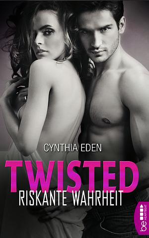 Twisted - Riskante Wahrheit by Cynthia Eden