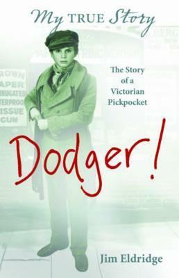 Dodger: The Story of a Victorian Pickpocket by Jim Eldridge