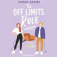 The Off Limits Rule by Sarah Adams