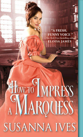 How to Impress a Marquess by Susanna Ives