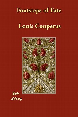 Footsteps of Fate by Edmund Gosse, Clara Bell, Louis Couperus