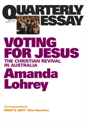 Voting for Jesus: Christianity and Politics in Australia by Amanda Lohrey