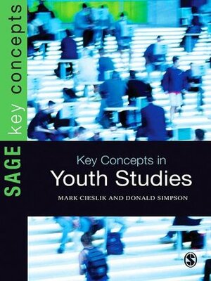 Key Concepts in Youth Studies (SAGE Key Concepts series) by Mark Cieslik, Donald Simpson