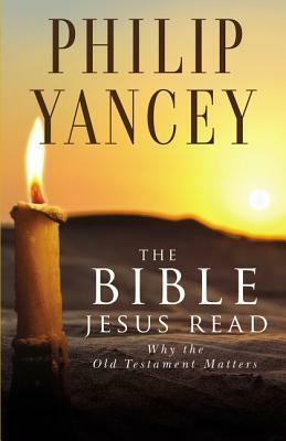 The Bible Jesus Read by Philip Yancey