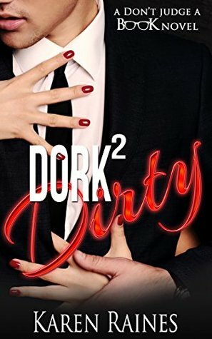 Dork To Dirty by Karen Raines