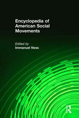 Encyclopedia of American Social Movements by Immanuel Ness