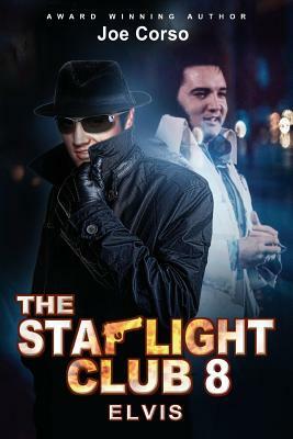 The Starlight Club: Elvis: A World Full Of Movie Stars, Gentlemen and Killers... by Joe Corso