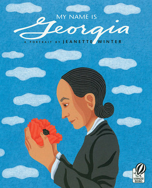 My Name Is Georgia: A Portrait by Jeanette Winter by Jeanette Winter