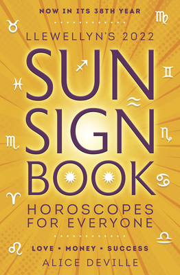 Llewellyn's 2022 Sun Sign Book: Horoscopes for Everyone by Llewellyn Publications, Alice Deville